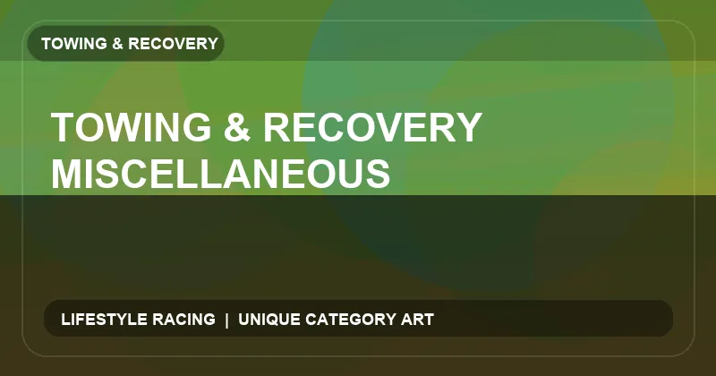 Towing & Recovery Miscellaneous